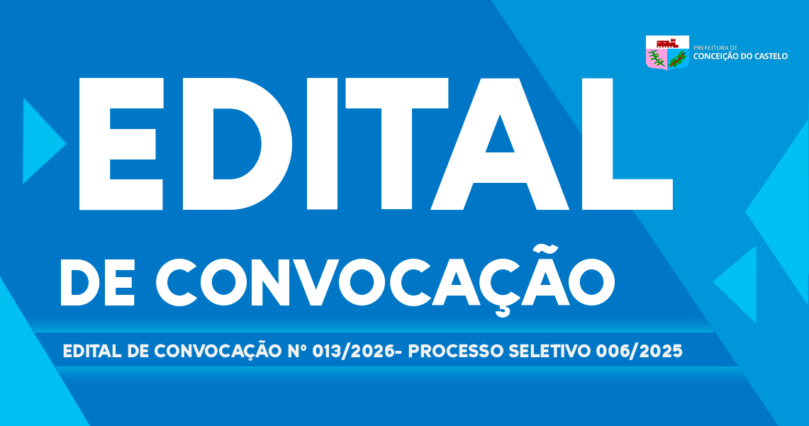 EDITAL DE CONVOCAÇÃO N°013/2026 PROCESSO SELETIVO 006/2025  